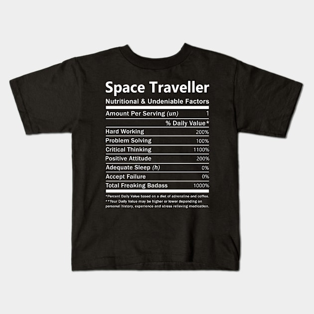 Space Traveller T Shirt - Nutritional and Undeniable Factors Gift Item Tee Kids T-Shirt by Ryalgi